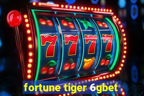 fortune tiger 6gbet